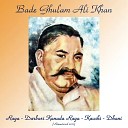 Bade Ghulam Ali Khan - Raga Darbari Kanada Remastered 2017