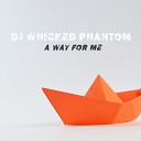 DJ Whicked Phantom - A Way For Me