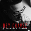 Rey Chavez - No Me Vuelvo a Enamorar