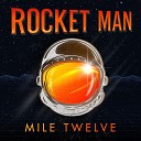 Mile Twelve - Rocket Man