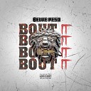 Belve Peso - Bout It