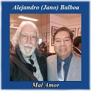 Alejandro Jano Balboa - Mal Amor