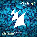 Tom Fall feat Laces - Break Free Original Mix
