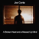 Joe Conte - A Broken Heart and a Messed Up Mind