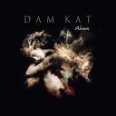 Dam Kat - Courage and Sorrow