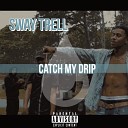 Sway Trell - Drip