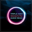 Triplo Max Amice - Shadow