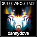 Danny Dove - Guess Who s Back Club Mix