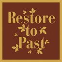 Restore To Past - Restore to Past