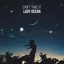 Lady Ocean - Can t Take It Original Mix