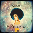 Cosmology - 3 Piece Funk Original Mix