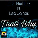 Luis Martinez feat Lee Jones - That s Why Radio Mix