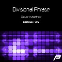 Divisional Phrase - Dear Mother Original Mix Promind Recordings