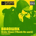 Baadwrk - Broke Down TRomb Re work