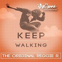 The Original Reggie R - Keep Walking 87th Halsted Mix