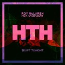 Roy McLaren feat Wyldflower - Erupt Tonight Original Mix