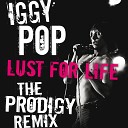 Iggy Pop - Lust For Life The Prodigy Remix