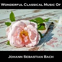 Wonderful Classical Music Of Johann Sebastian… - Brandenburg Concerto No 4 in G Major B W V 1049 I…