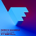 Patrick Manresa - From Up Here Original Mix