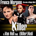 Franca Morgano Van Holt - Killer Radio Edit