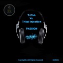 T I Tek Tribal Injection - Passion Original Mix