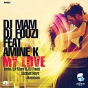 DJ Mam DJ Fouzi feat Amine K - My Love Distant Keys Underground Remix