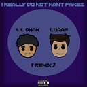 Lil Dham feat Luaap - I Really Do Not Want Fakes Remix