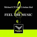 Michael CP feat Cristian Itiel - Feel The Music Original Mix