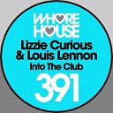 Lizzie Curious Louis Lennon - Into the Club Radio Mix