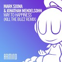 Mark Sixma feat Jonathan Mendelsohn - Way To Happiness Kill The Buzz Remix