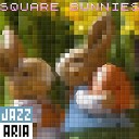 Jazzaria - Square Bunnies