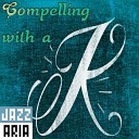Jazzaria - Compelling with a K