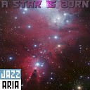 Jazzaria - A Star Is Born