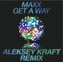 Maxx - Get a way Aleksey Kraft Radio Mix