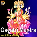 Vitbari Vinay - Gayatri Mantra