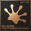 Kraiz Ash Simons - Tales of Kamala Azen Gilles Remix