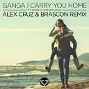 Ganga feat Alex Cruz Brascon Nikolaj… - Carry You Home Edit Alex Cruz Brascon Remix