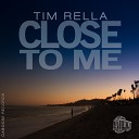 Tim Rella - Close To Me Original Mix