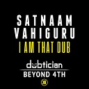 Dubtician Beyond 4th - Satnaam Vahiguru I Am That Dub