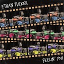 Ethan Tucker - Feelin You