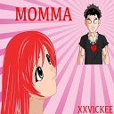 XXVICKEE - Momma