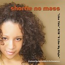 Shortie No Mass - U Like My Style Remix