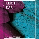 Peters Le Freak - What Could Go Wrong