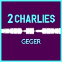 2 Charlies - Geger Extended Mix
