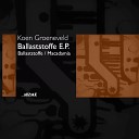 Koen Groeneveld - Ballaststoffe Original Mix