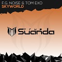 F G Noise Tom Exo - Skyworld Radio Edit