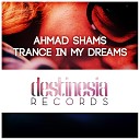 Ahmad Shams - Trance In My Dreams Original Mix