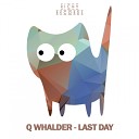 Q Whalder - Last Day Original Mix