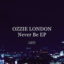 Ozzie London - Never Be Original Mix