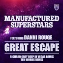 Manufactured Superstars Feat Danni Rouge - Great Escape Richard Grey Deep In Vegas Remix